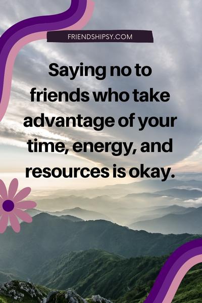 Friends Taking Advantage Quotes ()