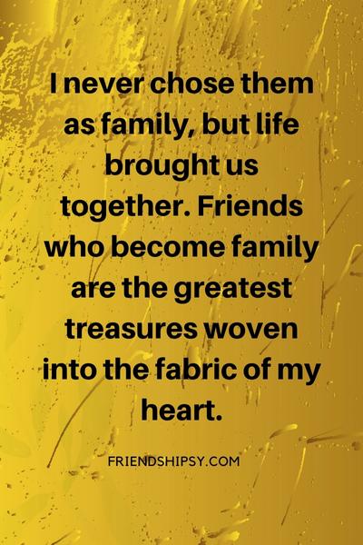 Friends Who Become Family Quotes ()