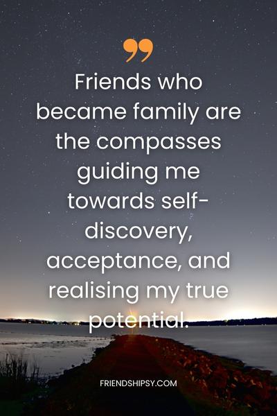 Friends Who Become Family Quotes ()