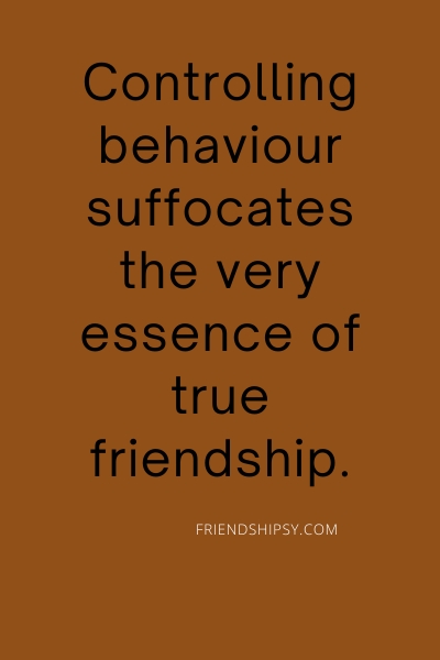 Friends Who Try to Control You Quotes () Friends Who Try to Control You Quotes ()
