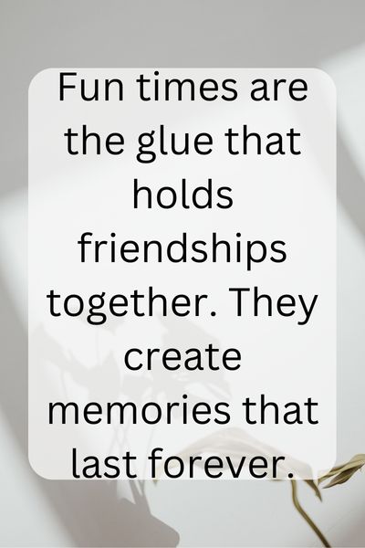 Fun Time With Friends Quotes ()