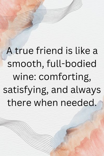 Good Friends Are Like Wine Quotes () Good Friends Are Like Wine Quotes ()