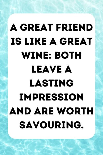 Good Friends Are Like Wine Quotes () Good Friends Are Like Wine Quotes ()