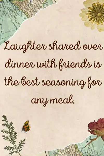 Good Time Dinner With Friends Quotes ()
