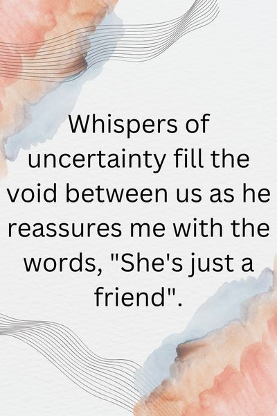He Says She's Just a Friend Quotes ()