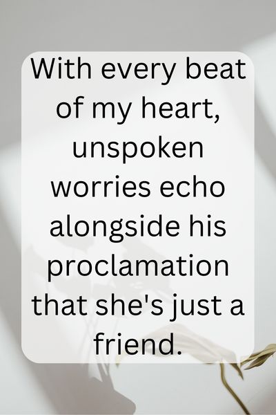 He Says She's Just a Friend Quotes ()