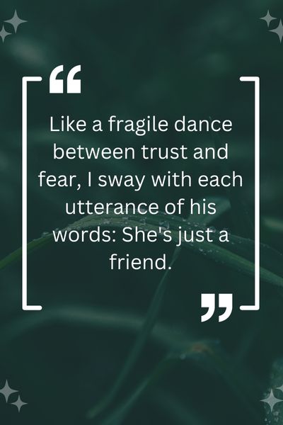 He Says She's Just a Friend Quotes ()
