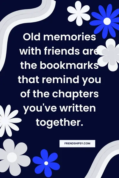Refreshing Old Memories Quotes With Friends ()