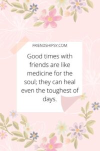Spend Good Time With Friends Quotes ()
