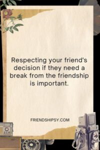 Taking a Break From Friendship Quotes ()