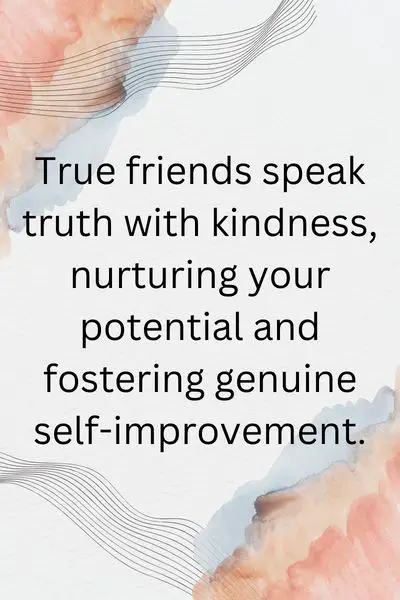 True Friends Tell You the Truth Quotes ()