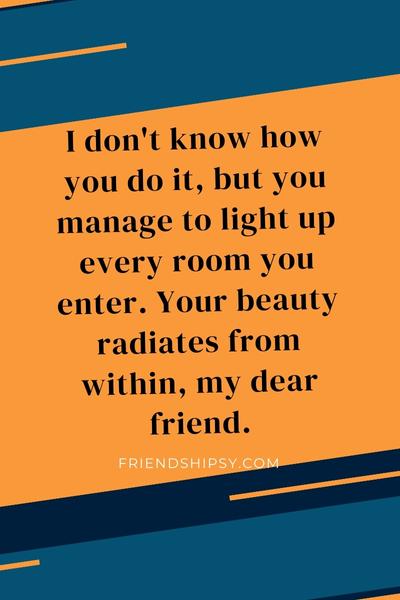 You Are Beautiful Quotes for Friends ()