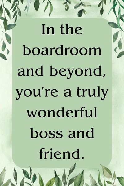 You Are a Wonderful Boss and Friend Quotes ()
