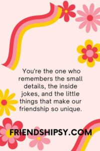You Are the Best Friend Anyone Could Ask for Quotes ()