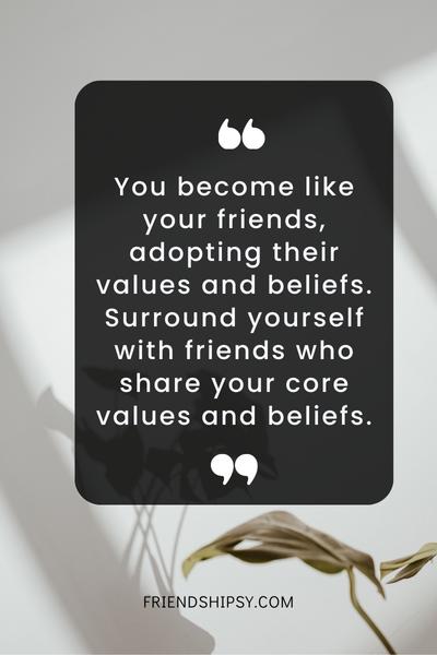 You Become Like Your Friends Quotes ()