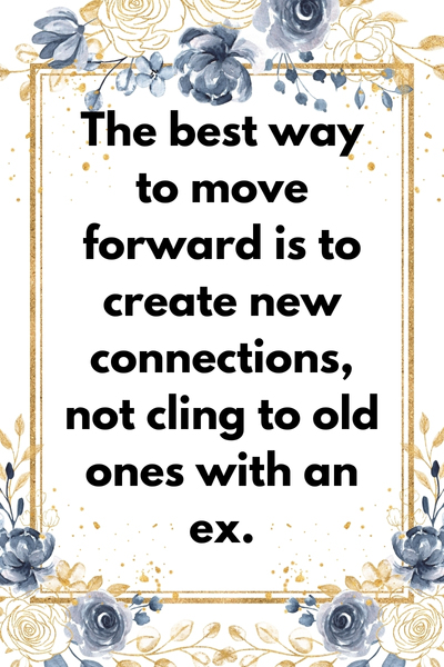 You Can't Be Friends With Your Ex Quotes ()