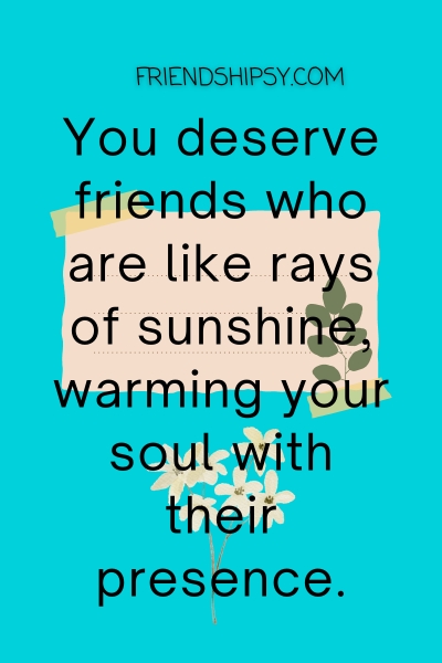 You Deserve Better Friends Quotes ()