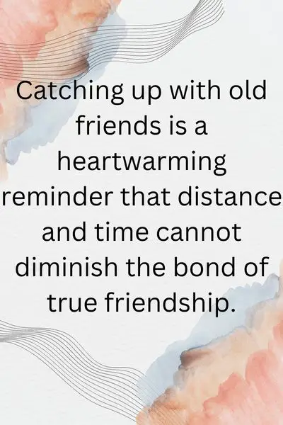 Catching Up With Old Friends Quotes ()
