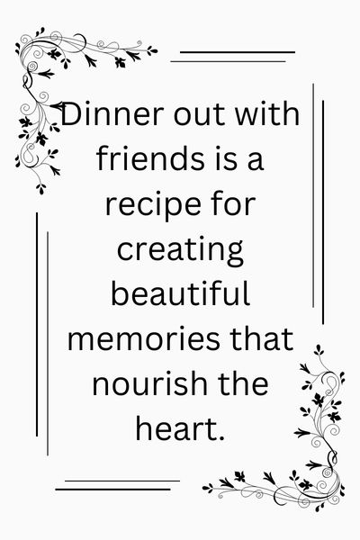 Dinner Out With Friends Quotes ()