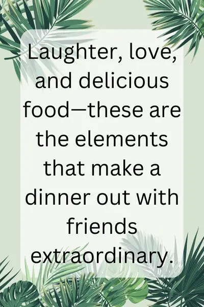 Dinner Out With Friends Quotes