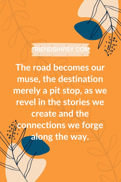 Enjoy Trip With Friends Quotes ()