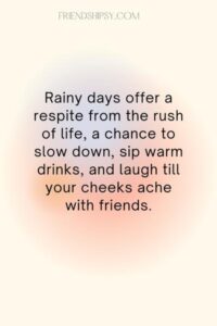 Enjoying Rain With Friends Quotes ()