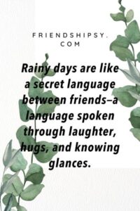 Enjoying Rain With Friends Quotes ()