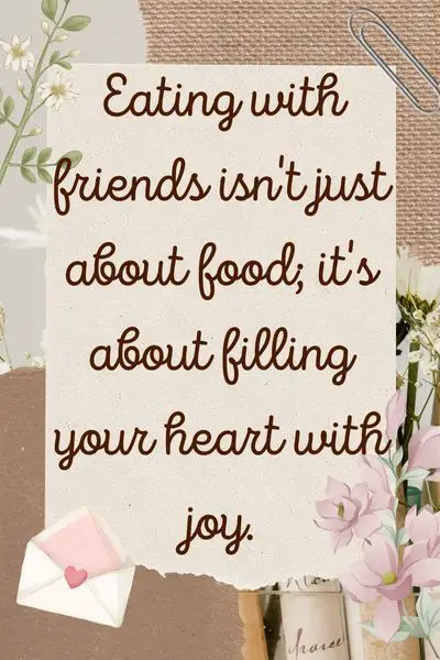 Friends Eating Together Quotes ()