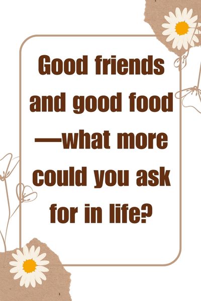 Friends Eating Together Quotes ()