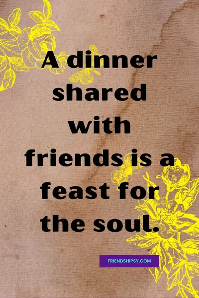 Having Dinner With Friends Quotes ()