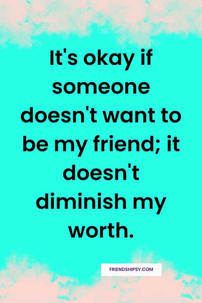 I Am Not Worthy of Your Friendship Quotes