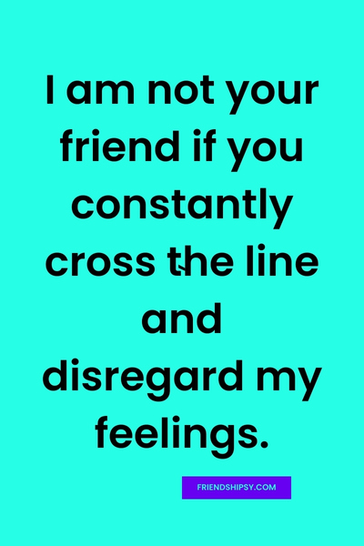 I Am Not Your Friend Quotes ()