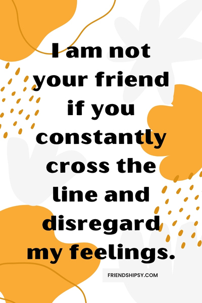 I Am Not Your Friend Quotes ()