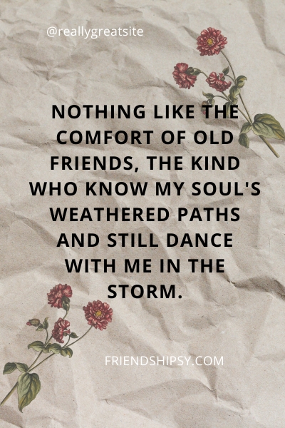Nothing Like Old Friends Quotes ()