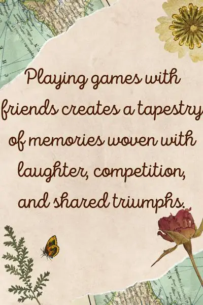 Playing Games With Friends Quotes ()