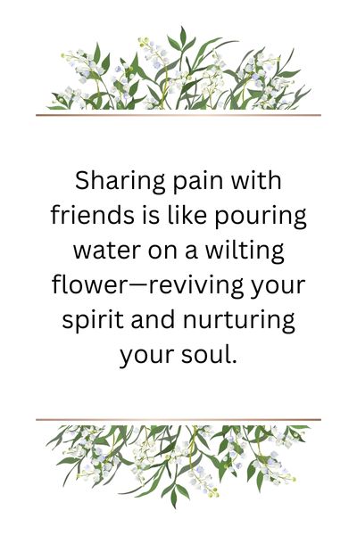 Sharing Pain With Friends Quotes ()