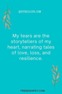 Tears Are My Best Friend Quotes Tears Are My Best Friend Quotes