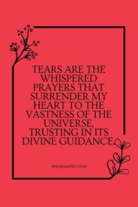 Tears Are My Best Friend Quotes () Tears Are My Best Friend Quotes ()