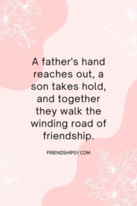 Father and Son Friendship Quotes () Father and Son Friendship Quotes ()