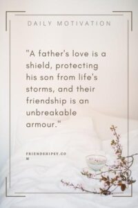 Father and Son Friendship Quotes () Father and Son Friendship Quotes ()
