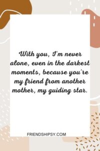 Friend From Another Mother Quotes () Friend From Another Mother Quotes ()