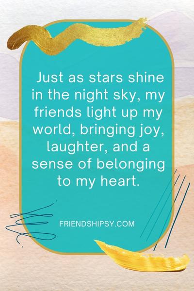 Friends Are Like Stars You Can't Always See Them Quotes ()