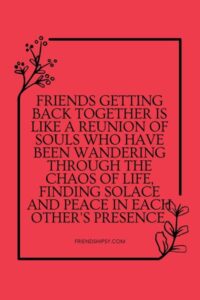 Friends Getting Back Together Quotes ()