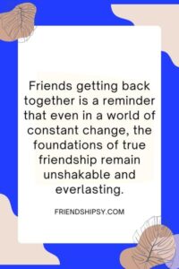 Friends Getting Back Together Quotes ()