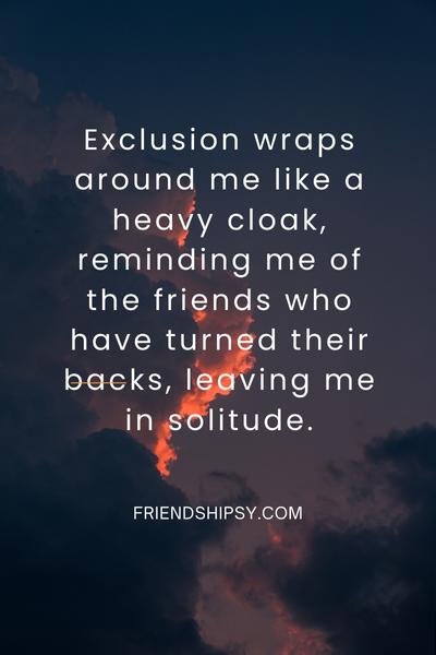 Friendship Left Out Quotes ()