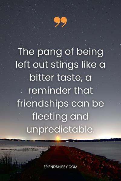 Friendship Left Out Quotes ()