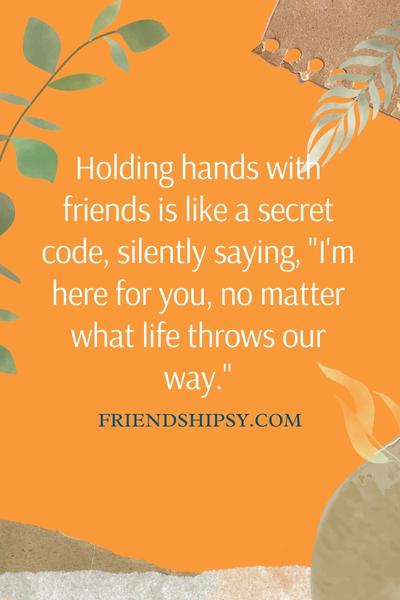 Holding hands with friends is like quotes () Holding hands with friends is like quotes ()