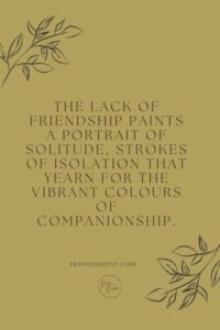 Lack of Friendship Quotes ()