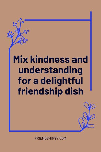 Recipe for Friendship Quotes ()