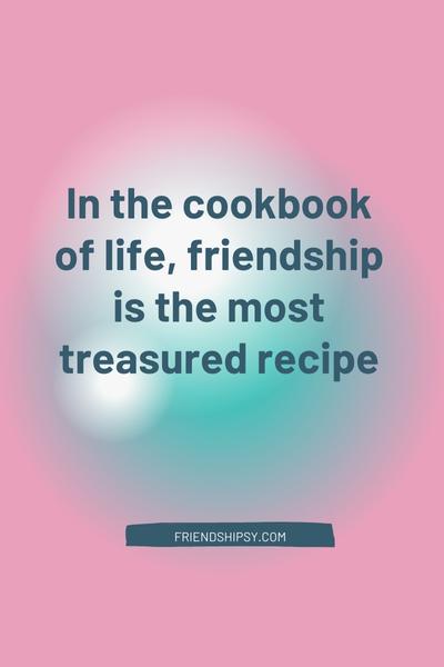 Recipe for Friendship Quotes ()
